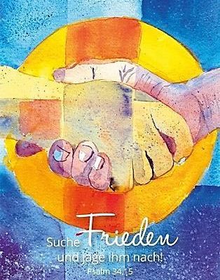 Suche Frieden und jage ihm nach Suche Frieden und jage ihm nach! Suche Frieden und jage ihm nach!